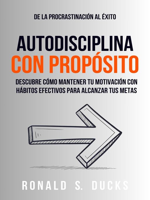 Title details for De La Procrastinación Al Éxito. Autodisciplina Con Propósito by Ronald S. Ducks - Available
